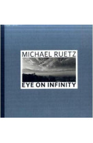 MICHAEL RUETZ EYE ON INFINITY /ANGLAIS