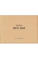 IVAN SIGAL WHITE ROAD /ANGLAIS