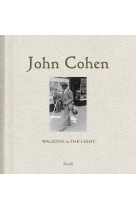 JOHN COHEN WALKING IN THE LIGHT /ANGLAIS