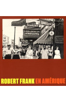 ROBERT FRANK EN AMERIQUE - [EXPOSITION, 10 SEPTEMBRE 2014-5 JANVIER 2015], IRIS & B. GERALD CANTOR C