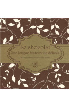 COFFRET LE CHOCOLAT - UNE LONGUE HISTOIRE DE DELICES