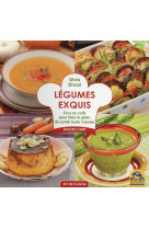 LEGUMES EXQUIS  CRUS OU CUITS POUR FAIRE LE PLEIN DE SANTE TOUTE L ANNEE - CRUS OU CUITS POUR FAIRE