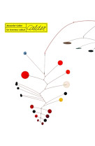 ALEXANDER CALDER - UN INVENTEUR RADICAL