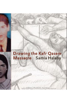 SAMIA HALABY DRAWING THE KAFR QASEM MASSACRE /ANGLAIS