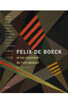 FELIX DE BOECK ET LES PIONNIERS  DE L-ART ABSTRAIT [SOLDE]