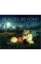 ERIK JOHANSSON : PLACES BEYOND /ANGLAIS