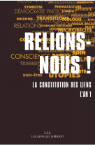 RELIONS-NOUS ! - LA CONSTITUTION DES LIENS - L-AN 1