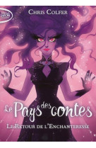 LE PAYS DES CONTES - TOME 2 LE RETOUR DE L-ENCHANTERESSE - VOL02