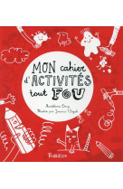 MON CAHIER D-ACTIVITES TOUT FOU [SOLDE]