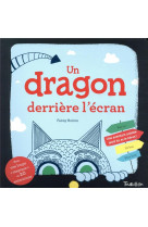 UN DRAGON DERRIERE L-ECRAN - UNE AVENTURE ANIMEE DONT TU ES LA HEROS !