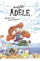 ROMAN MORTELLE ADELE, TOME 01 - ROMAN MORTELLE ADELE : MORTEL UN JOUR, MORTEL TOUJOURS !