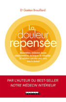 LA DOULEUR REPENSEE - ALIMENTATION, MEDECINES DOUCES COMPLEMENTAIRES, TECHNIQUES DE RELAXATION