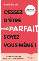 CESSEZ D-ETRE PARFAIT, SOYEZ VOUS MEME !