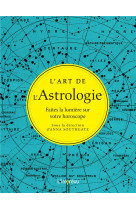 L-ART DE L-ASTROLOGIE - FAITES LA LUMIERE SUR VOTRE HOROSCOPE