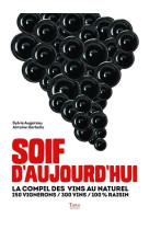 SOIF D-AUJOURD-HUI - LA COMPIL DES VINS AU NATUREL250 VIGNERONS / 300 VINS / 100 % RAISIN [SOLDE]