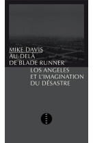 AU-DELA DE BLADE RUNNER - LOS ANGELES ET L-IMAGINATION DU DE