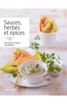 SAUCES, HERBES ET EPICES - PLUS DE 80 RECETTES ENSOLEILLEES