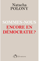 SOMMES-NOUS ENCORE EN DEMOCRATIE ?