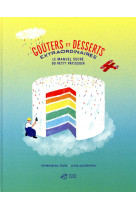 GOUTERS ET DESSERTS EXTRAORDINAIRES - LE MANUEL SUCRE DU PETIT PATISSIER