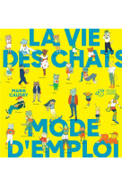 LA VIE DES CHATS MODE D-EMPLOI