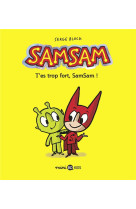 SAMSAM, TOME 02 - T-ES TROP FORT, SAMSAM !