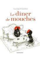 LE DINER DE MOUCHES