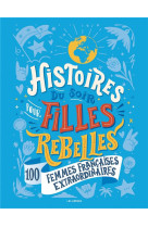 Histoires du soir pour filles rebelles - 100 femmes françaises extraordinaires