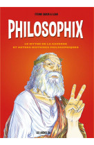 PHILOSOPHIX - LE MYTHE DE LA CAVERNE ET AUTRES HISTOIRES PHILOSOPHIQUES