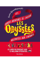 LES ODYSSEES - LES GRANDES AVENTURES DE L-HISTOIRE RACONTEES AUX ENFANTS