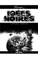 IDEES NOIRES - L-INTEGRALE COMPLETE