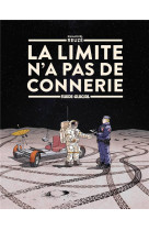 LA LIMITE N-A PAS DE CONNERIE - T01 - LA LIMITE N-A PAS DE CONNERIE