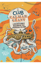 LE CLUB DU CALMAR GEANT - VOL01 - L-INCROYABLE EQUIPAGE DU POISSON-GLOBE