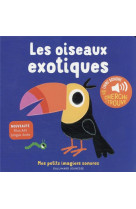 LES OISEAUX EXOTIQUES - DES SONS A ECOUTER, DES IMAGES A REGARDER