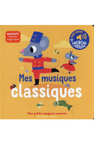 MES MUSIQUES CLASSIQUES - DES SONS A ECOUTER, DES IMAGES A REGARDER