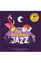 MES BERCEUSES JAZZ - DES SONS A ECOUTER, DES IMAGES A REGARDER