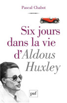 SIX JOURS DANS LA VIE D-ALDOUS HUXLEY