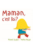 MAMAN, C-EST TOI?