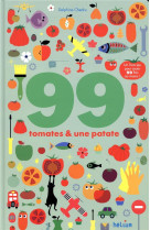 99 TOMATES ET UNE PATATE - 1 LIVRE-JEU POUR JOUER 99 FOIS AU MOINS !