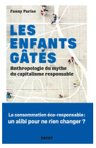 LES ENFANTS GATES - ANTHROPOLOGIE DU MYTHE DU CAPITALISME RESPONSABLE