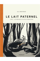 LE LAIT PATERNEL - T01 - LE LAIT PATERNEL - LIVRE 1 : LES ERRANCES DE RUFUS HIMMELSTOSS