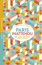 Paris inattendu - 100 lieux secrets et enchanteurs