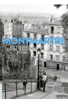 Montmartre un village entre terre et ciel - 100 photos de légende