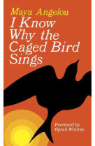 I KNOW WHY THE CAGED BIRD SINGS