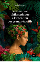 PETIT MANUEL PHILOSOPHIQUE A L-INTENTION DES GRANDS EMOTIFS