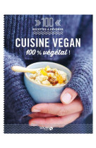 Cuisine vegan - 100 recettes à dévorer