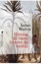 HISTOIRE DU SUCRE, HISTOIRE DU MONDE