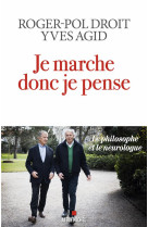 JE MARCHE DONC JE PENSE - LE PHILOSOPHE ET LE NEUROLOGUE