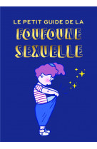 LE PETIT GUIDE DE LA FOUFOUNE SEXUELLE - TOME 1 - GUIDE D'EDUCATION SEXUELLE POUR ENFANTS, BIENVEILL