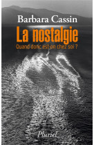 LA NOSTALGIE - QUAND DONC EST-ON CHEZ SOI ?