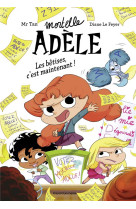 ROMAN MORTELLE ADELE, TOME 02 - ROMAN MORTELLE ADELE - LES BETISES, C-EST MAINTENANT!